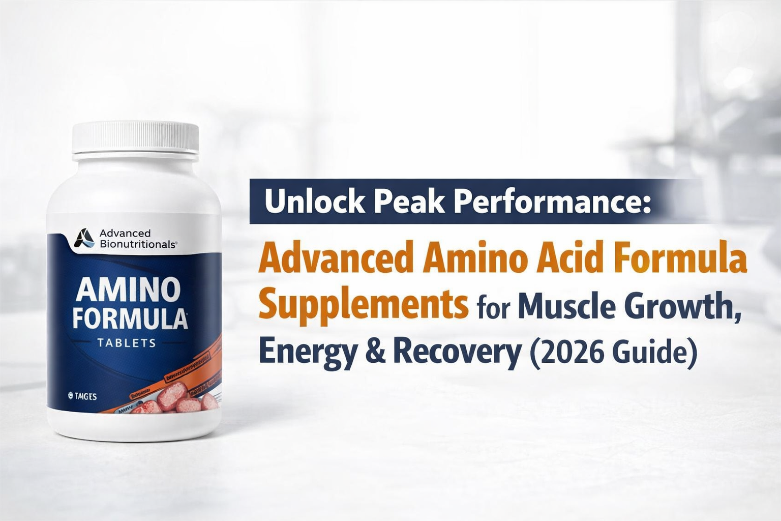 Unlock Peak Performance Advanced Amino Acid Formula Supplements for Muscle Growth, Energy & Recovery (2026 Guide) Banner